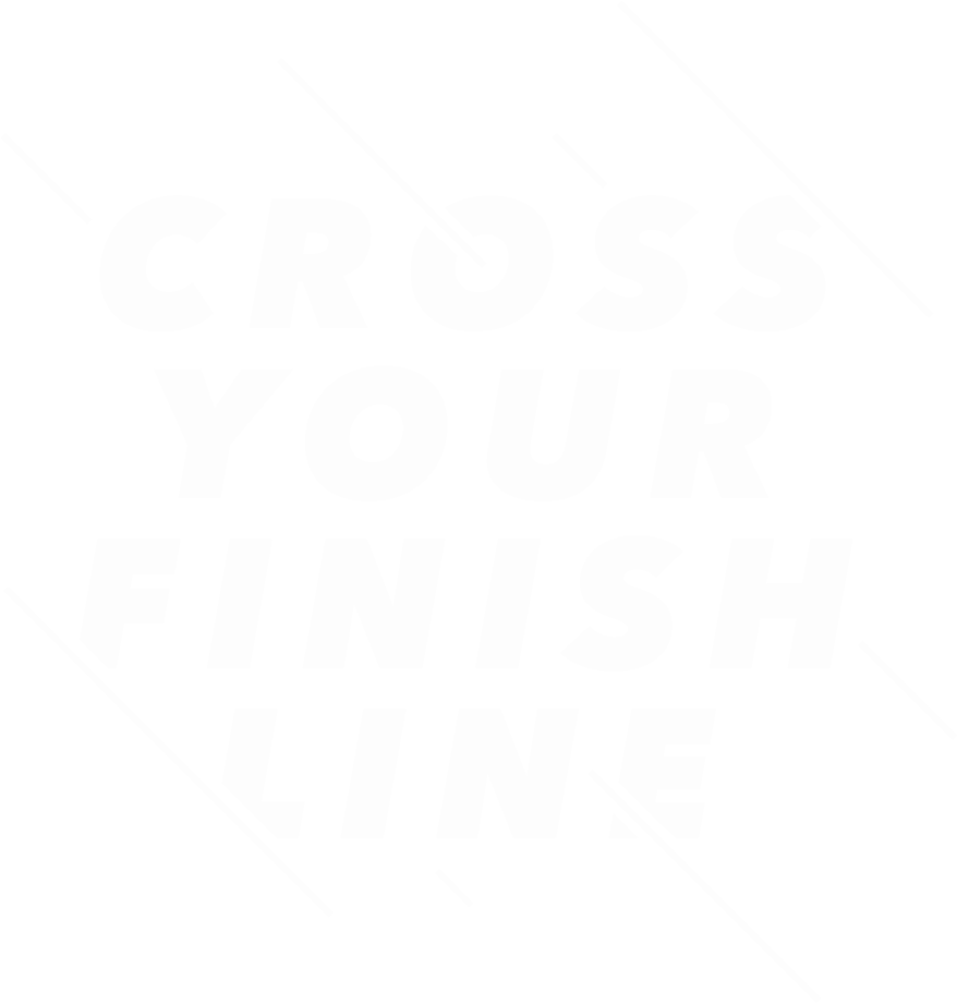 Cross Your Finish Line